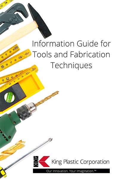 King Plastic Corporation Publishes NEW Information Guide for Tools and Fabrication Techniques