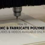 How to CNC & Fabricate Polymer