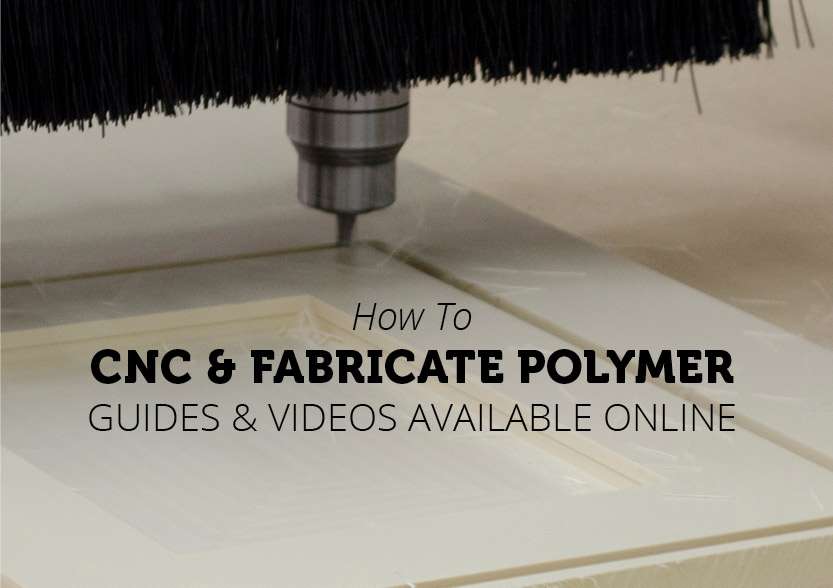 How to CNC & Fabricate Polymer
